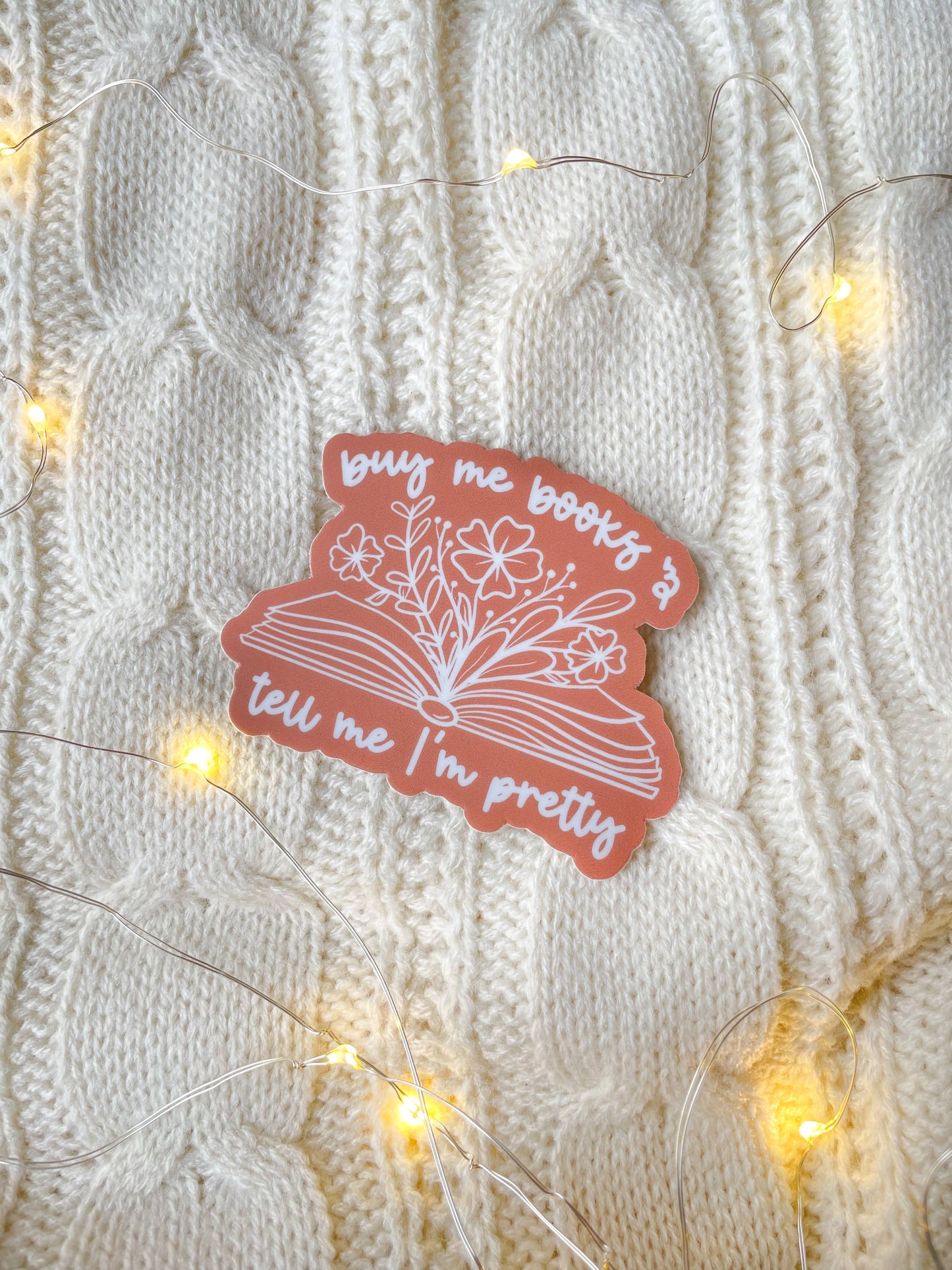 Meaggie Moos - Buy Me Books and Tell Me I'm Pretty Floral Bookish Sticker The Secret Garden Bookery