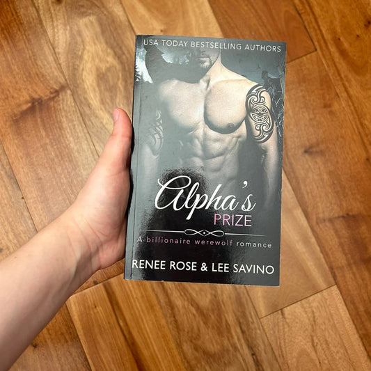 Bad Boy Alphas Book 3: Alpha's Prize - Signed Paperback Renee Rose® Romance