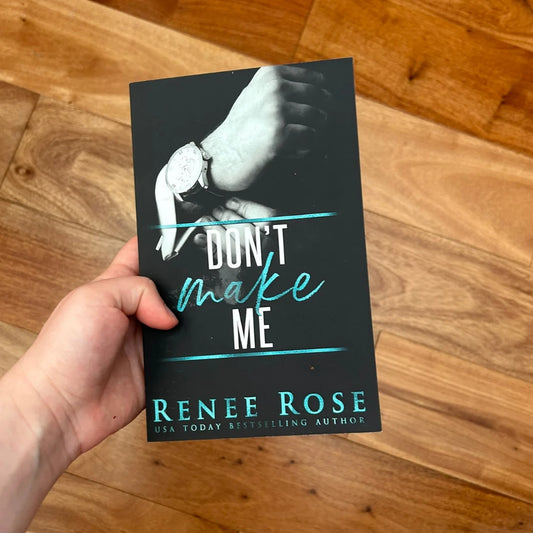 Made Men Book 3: Don't Make Me - Signed Paperback Renee Rose® Romance