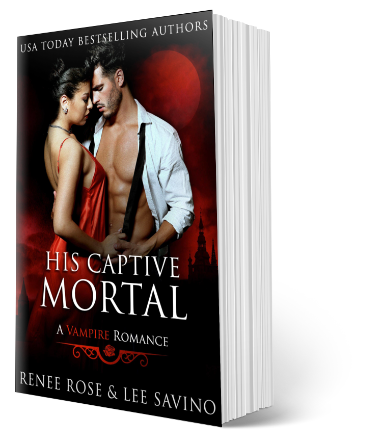 Bad Boy Alphas Bonus Book: His Captive Mortal - Signed Paperback Renee Rose® Romance