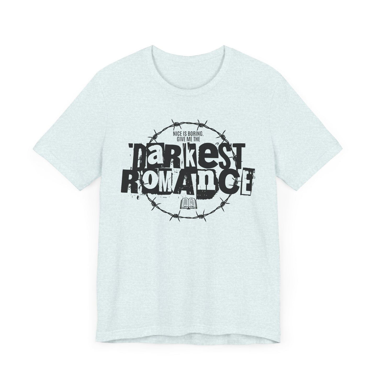 Nice Is Boring T-Shirt – Give Me the Darkest Romance Graphic Tee Offbeat Opulence