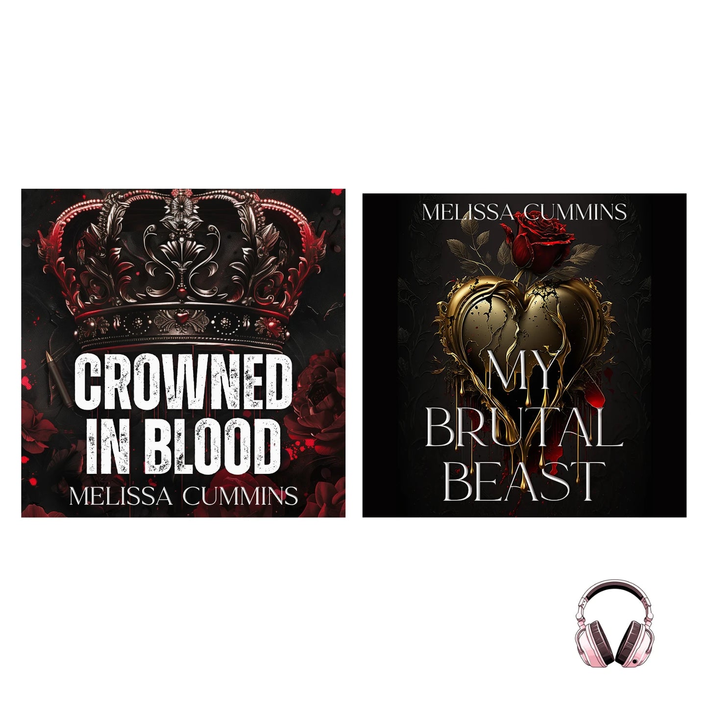 Two book covers titled 'Crowned in Blood' and 'My Brutal Beast' by Melissa Cummins, with a pair of headphones at the bottom.