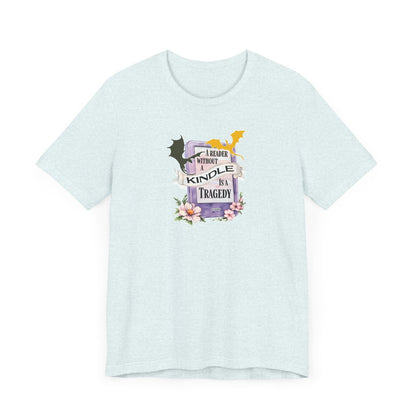 A Reader Without a Kindle Is a Tragedy T-Shirt – Fourth Wing Inspired Bookish Tee