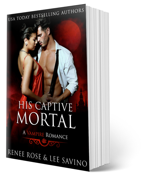 Bad Boy Alphas Bonus Book: His Captive Mortal - Signed Paperback Renee Rose® Romance