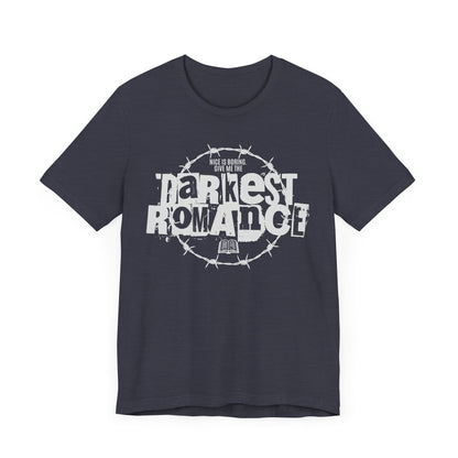 Nice Is Boring T-Shirt – Give Me the Darkest Romance Graphic Tee Offbeat Opulence