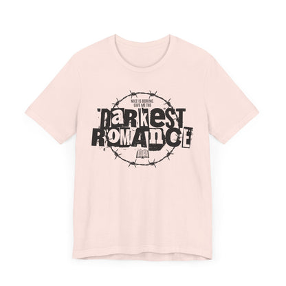 Nice Is Boring T-Shirt – Give Me the Darkest Romance Graphic Tee Offbeat Opulence